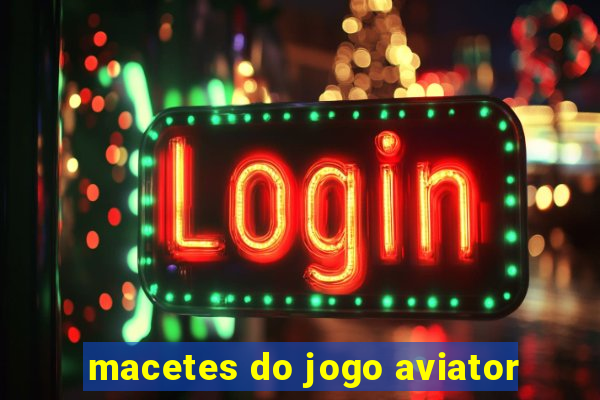 macetes do jogo aviator